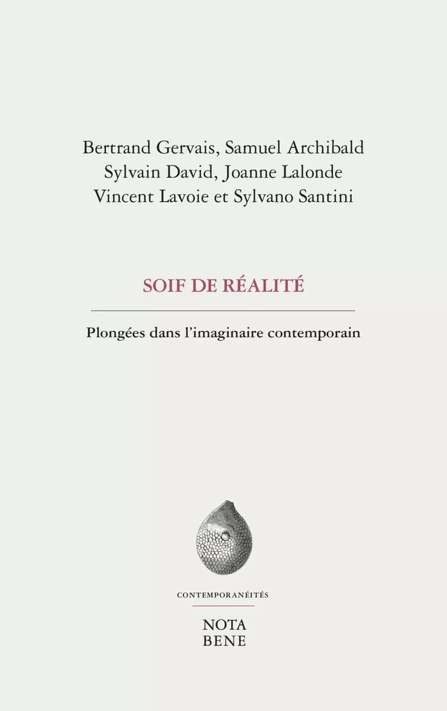 Soif de réalité - Bertrand Gervais, Samuel Archibald, Sylvain David, Joanne Lalonde, Vincent Lavoie, Sylvano Santini - Groupe Nota bene