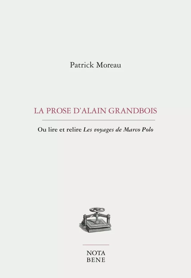 La prose d'Alain Grandbois - Patrick Moreau - Groupe Nota bene