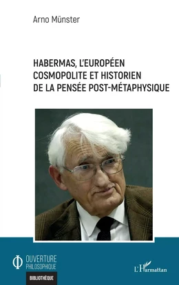 Habermas, l'européen cosmopolite et historien de la pensée post-métaphysique