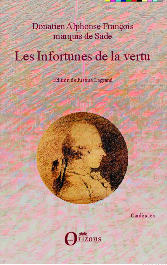 Les Infortunes de la vertu - Donatien Alphonse François Sade, Justine Legrand - Editions Orizons