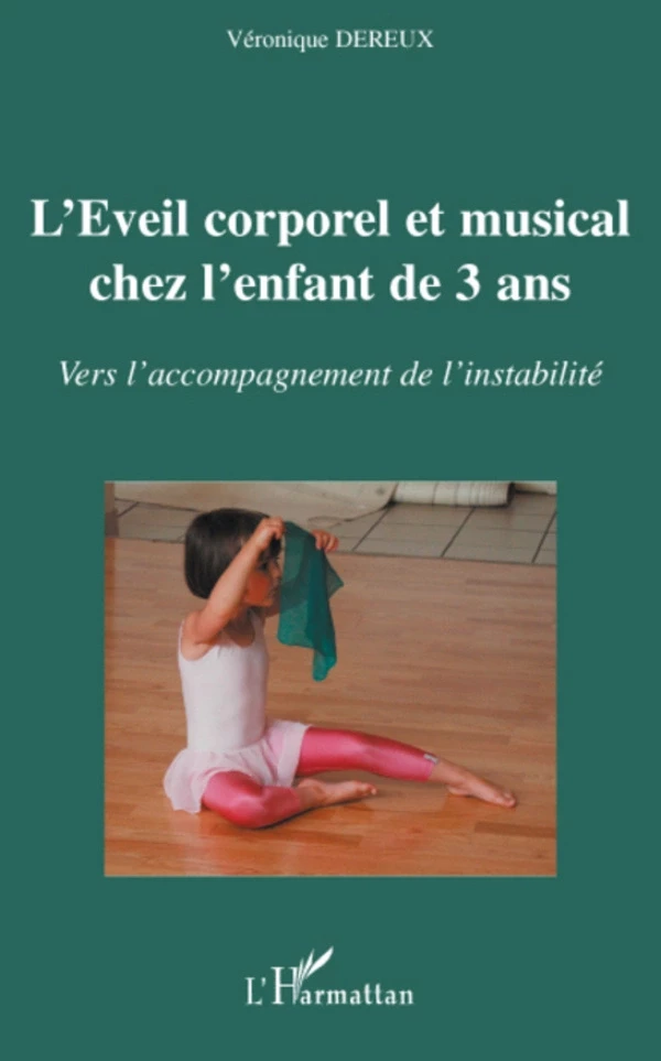 L'éveil corporel et musical chez l'enfant de 3 ans - Véronique Dereux - Editions L'Harmattan