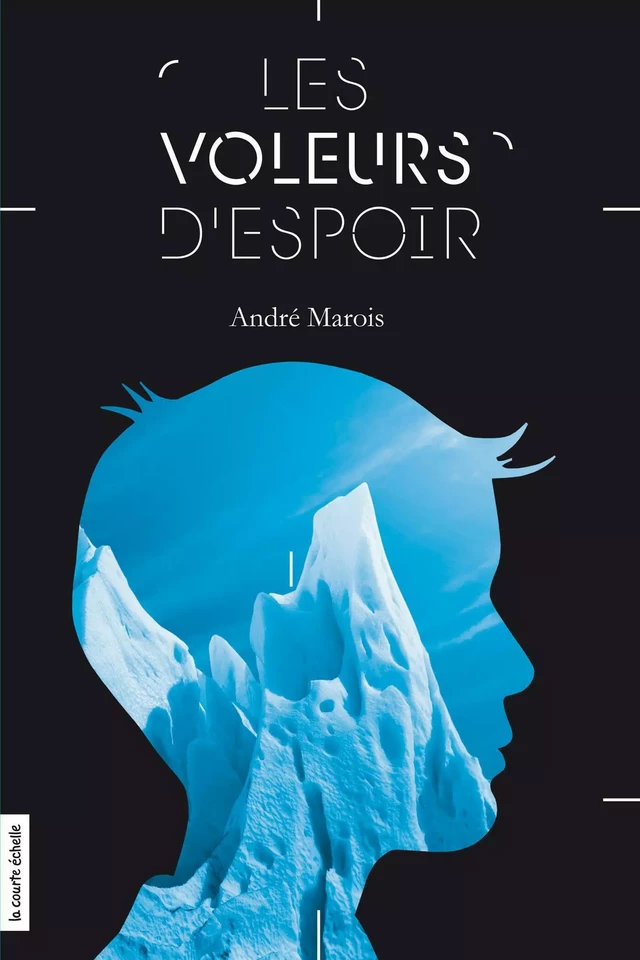 Les voleurs d'espoir - André Marois - la courte échelle