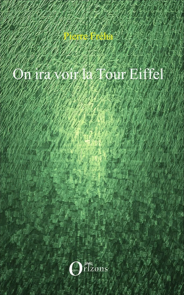 On ira voir la Tour Eiffel - Pierre Fréha - Editions Orizons