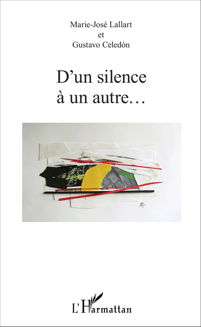 D'un silence à un autre... - Marie-José lallart, Gustavo Celedón - Editions L'Harmattan