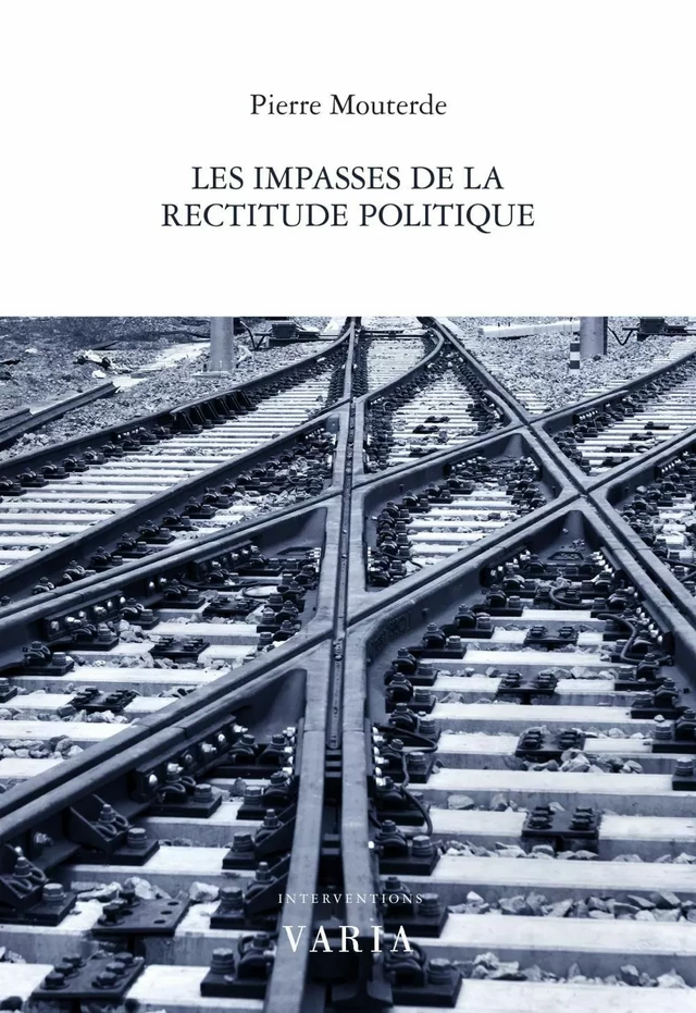 Les impasses de la rectitude politique - Pierre Mouterde - Groupe Nota bene