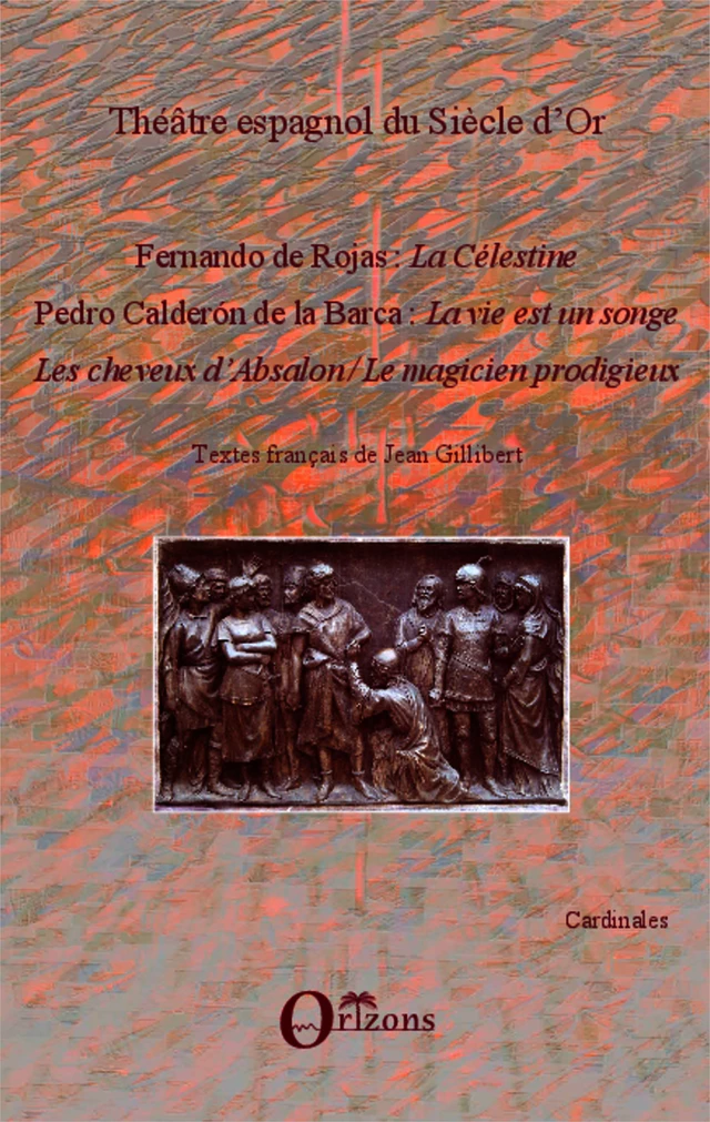 Théâtre espagnol du Siècle d'Or -  Pedro Calderón de la Barca,  Fernando de Rojas, Jean Gillibert - Editions Orizons