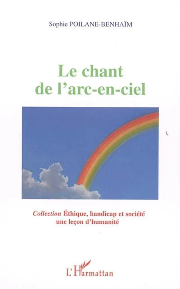 Le chant de l'arc-en-ciel - Sophie Poilane-Benhaïm - Editions L'Harmattan