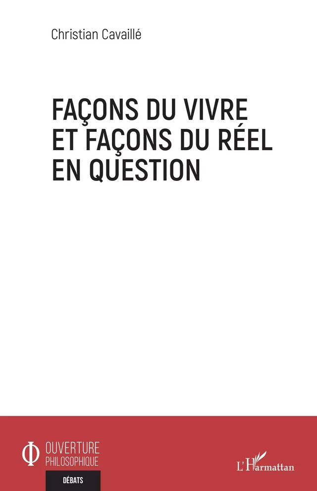 Façons du vivre et façons du réel en question - Christian Cavaillé - Editions L'Harmattan