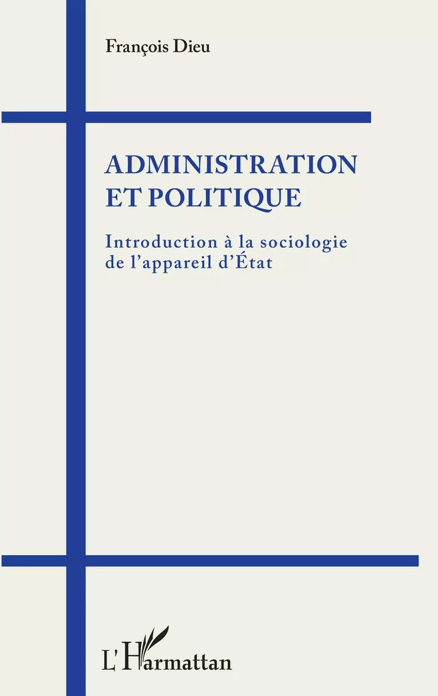 Administration et politique - François Dieu - Editions L'Harmattan