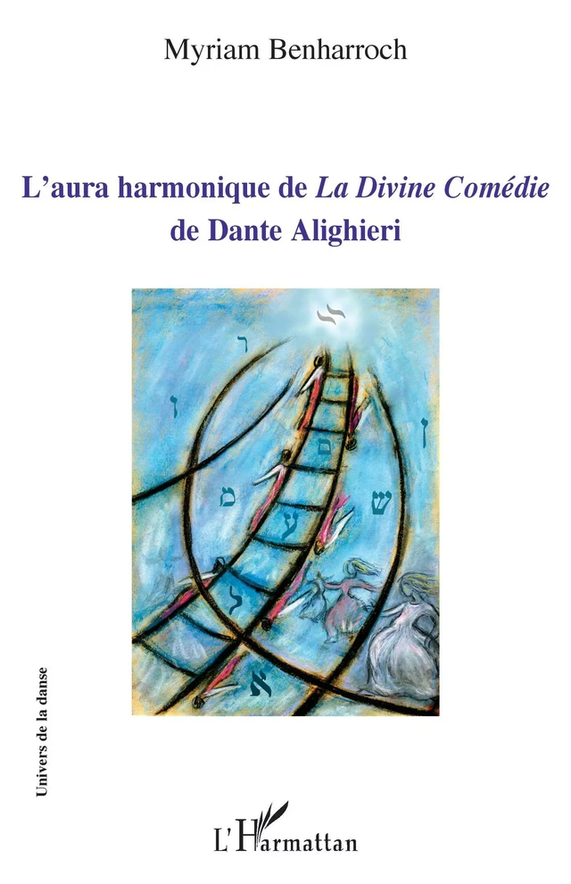 L'aura harmonique de <em>La Divine Comédie</em> de Dante Alighieri - Myriam Benharroch - Editions L'Harmattan