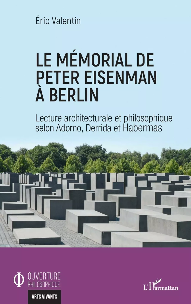 Le mémorial de Peter Eisenman à Berlin - Eric Valentin - Editions L'Harmattan