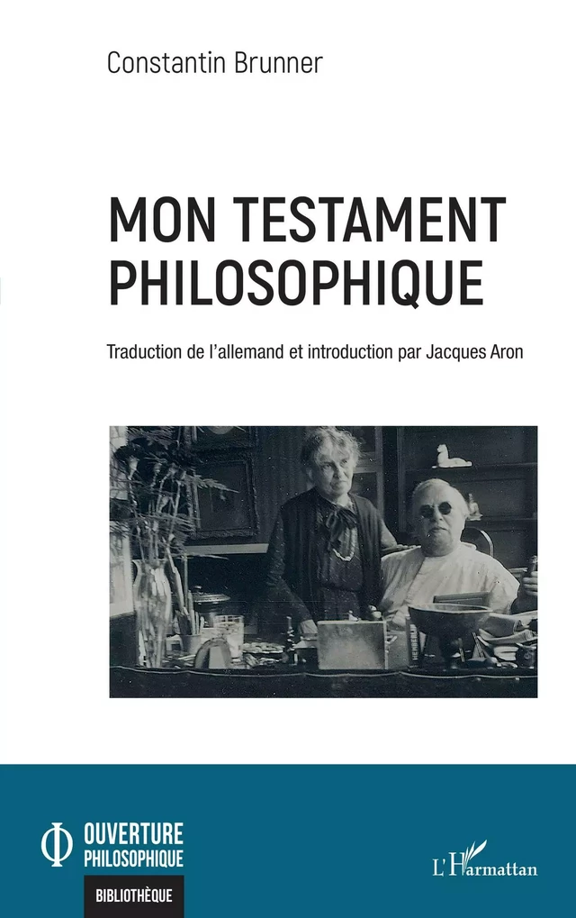 Mon testament philosophique - Constantin Brunner, Jacques Aron - Editions L'Harmattan