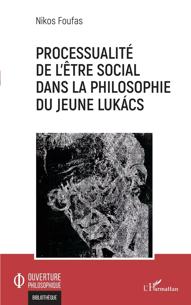 Processualité de l'être social dans la philosophie du jeune Lukács - Nikos Foufas - Editions L'Harmattan