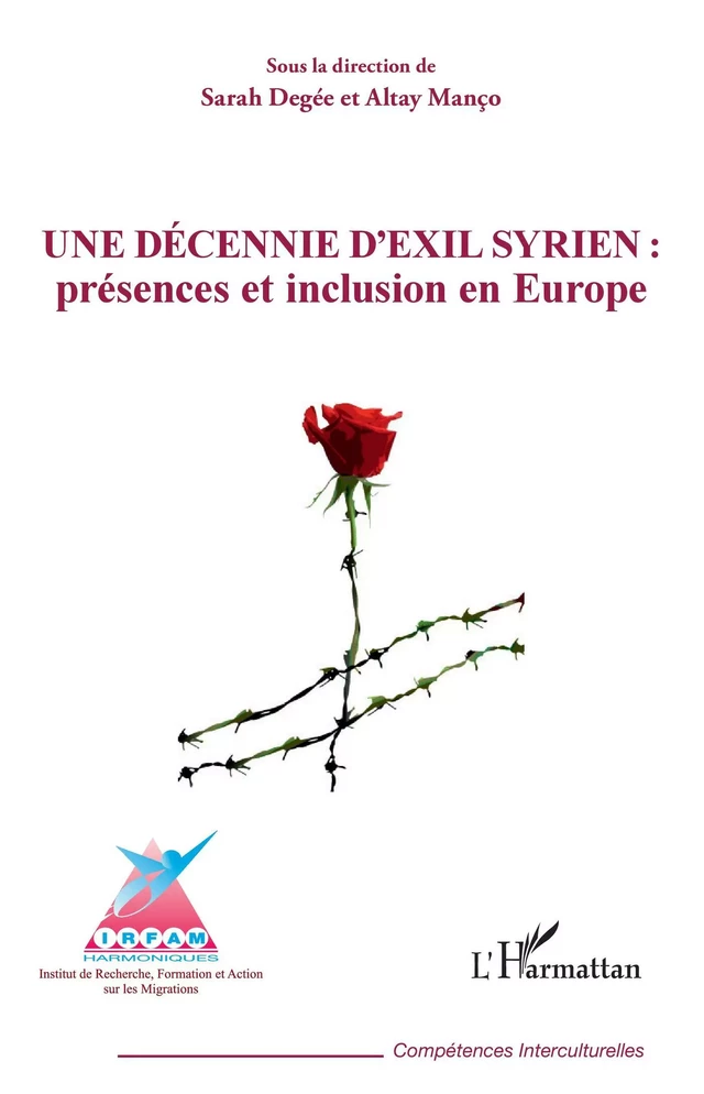 Une décennie d'exil syrien : présences et inclusion en Europe - Sarah Degée, Altay Manço - Editions L'Harmattan