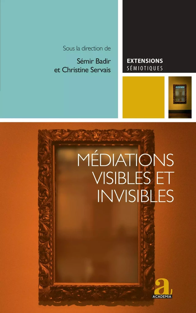 Médiations visibles et invisibles - Sémir Badir, Christine Servais - Academia