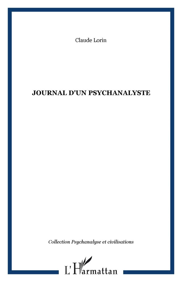 JOURNAL D'UN PSYCHANALYSTE - Claude Lorin - Editions L'Harmattan