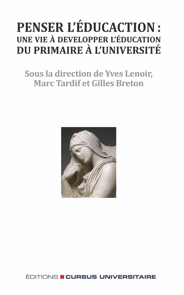 Penser l'éducation : une vie à développer l'éducation, du primaire à l'université - Yves Lenoir, Marc Tardif, Gilles Breton - Editions Cursus Universitaire