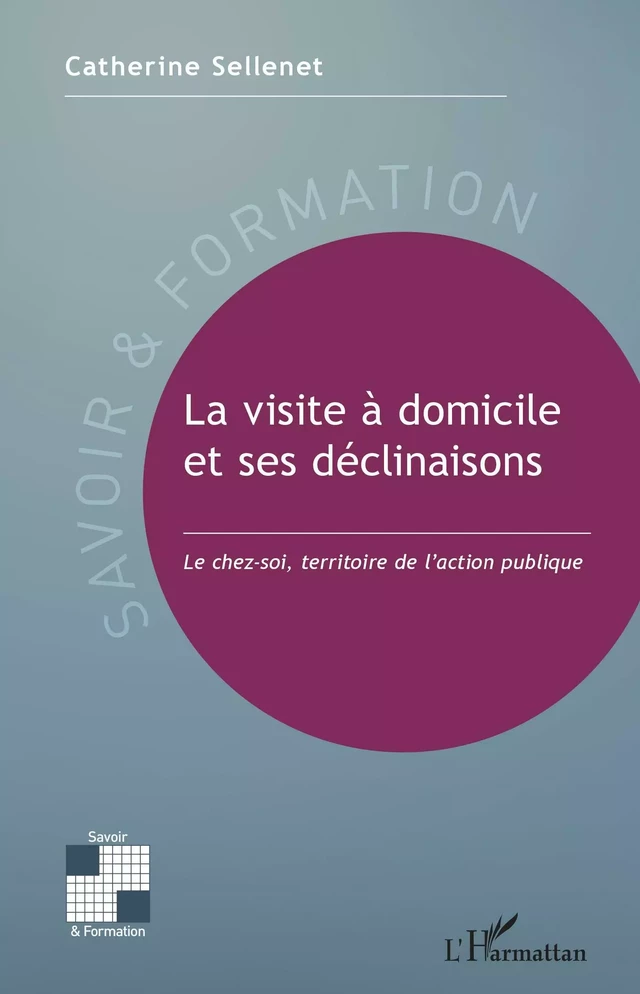 La visite à domicile et ses déclinaisons - Catherine Sellenet - Editions L'Harmattan