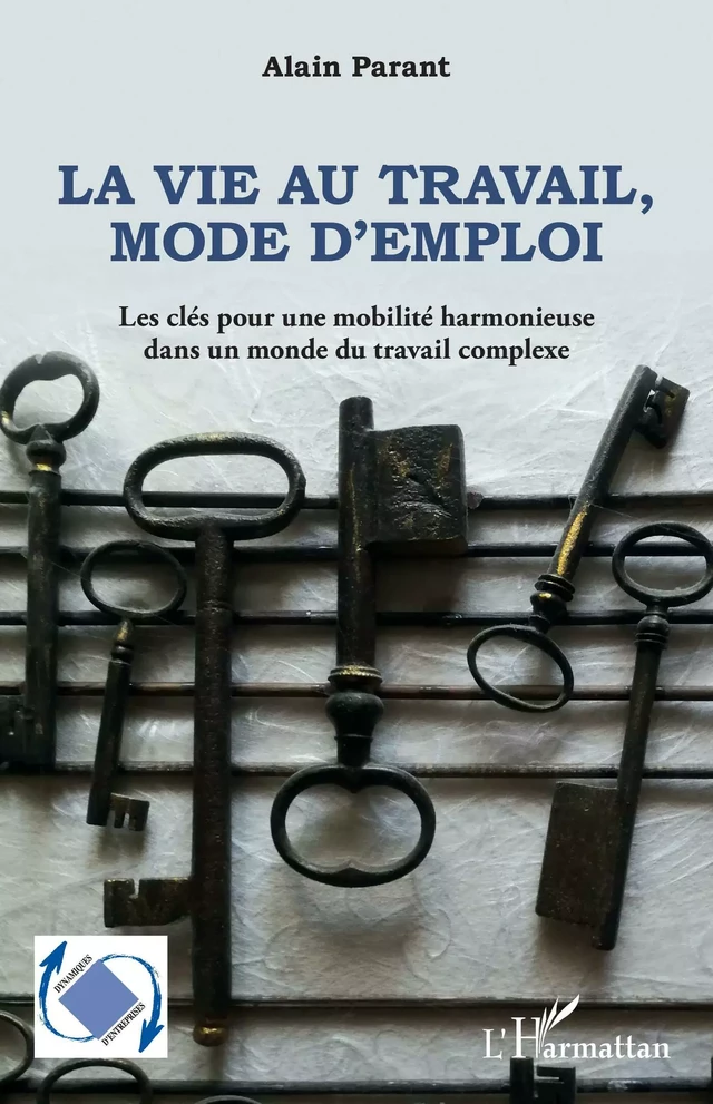 La vie au travail, mode d'emploi - Alain PARANT - Editions L'Harmattan