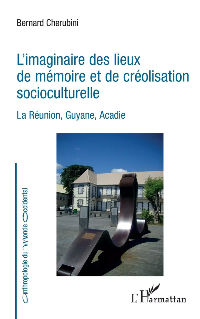 L'imaginaire des lieux de mémoire et de créolisation socioculturelle - Bernard Chérubini - Editions L'Harmattan