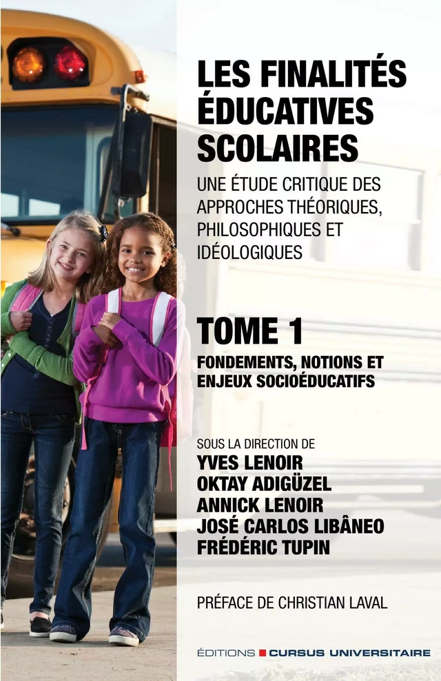 Les finalités éducatives scolaires. Une étude critique des approches théoriques, philosophiques et idéologiques. Tome 1. - Yves Lenoir, Oktay Adigüzel, Annick Lenoir, José Carlos Libaneo, Frédéric Tupin - Editions Cursus Universitaire