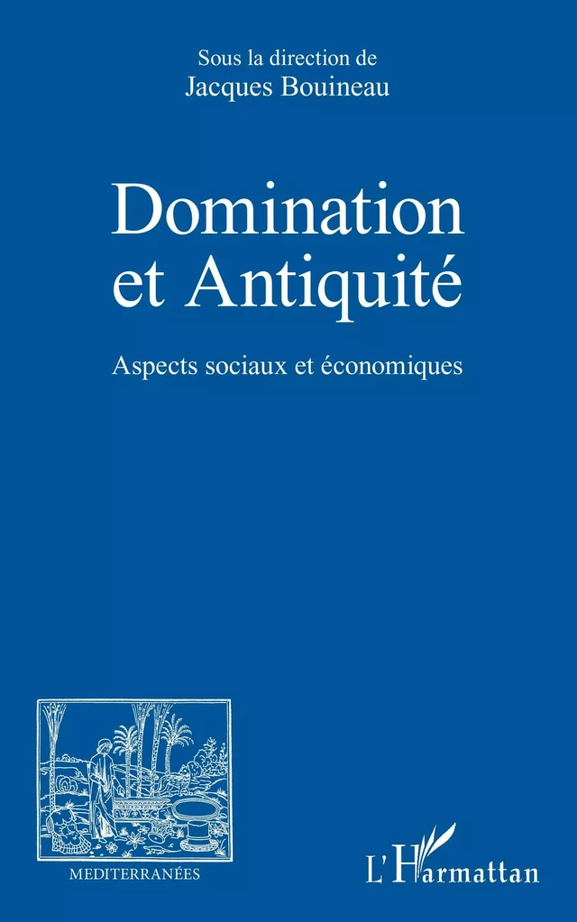 Domination et Antiquité - Jacques Bouineau - Editions L'Harmattan