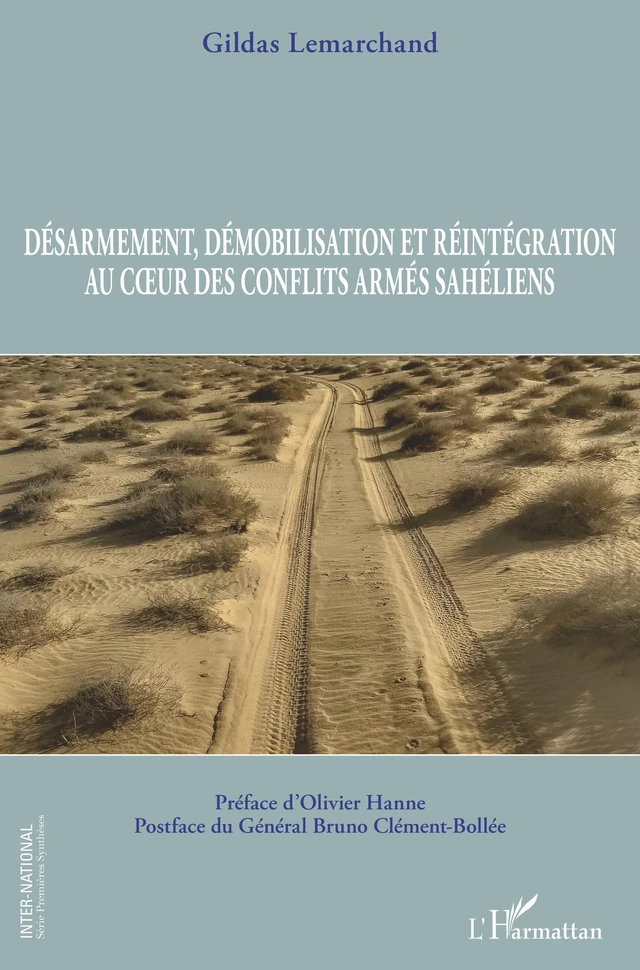 Désarmement, démobilisation et réintégration au coeur des conflits armés sahéliens - Gildas Lemarchand - Editions L'Harmattan