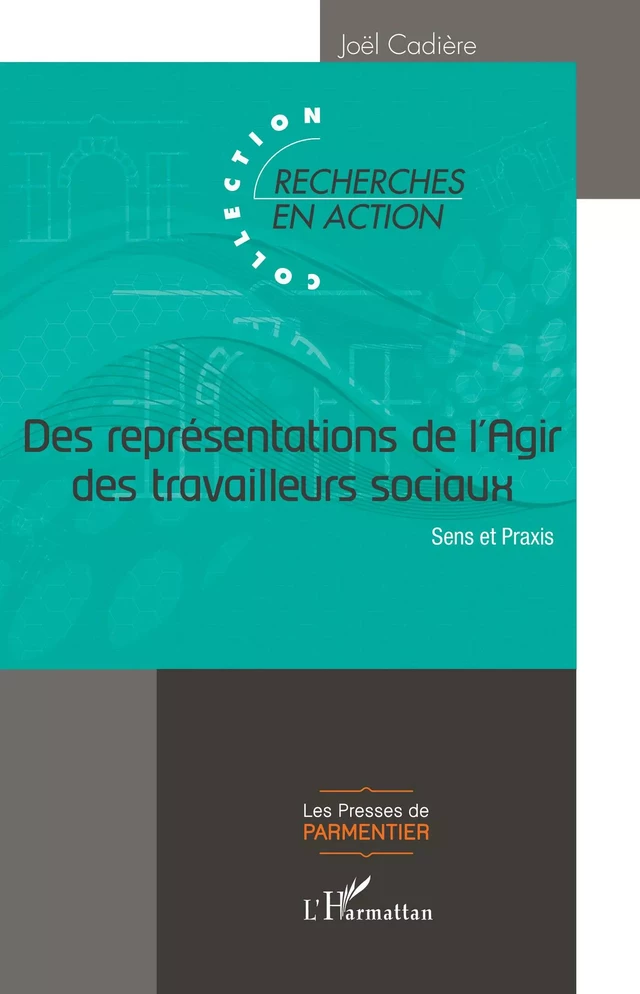 Des représentations de l'Agir des travailleurs sociaux - Jöel Cadière - Editions L'Harmattan