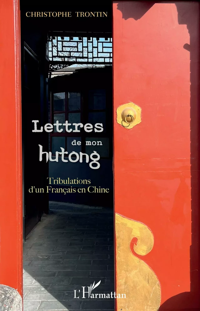 Lettres de mon hutong - Christophe Trontin - Editions L'Harmattan