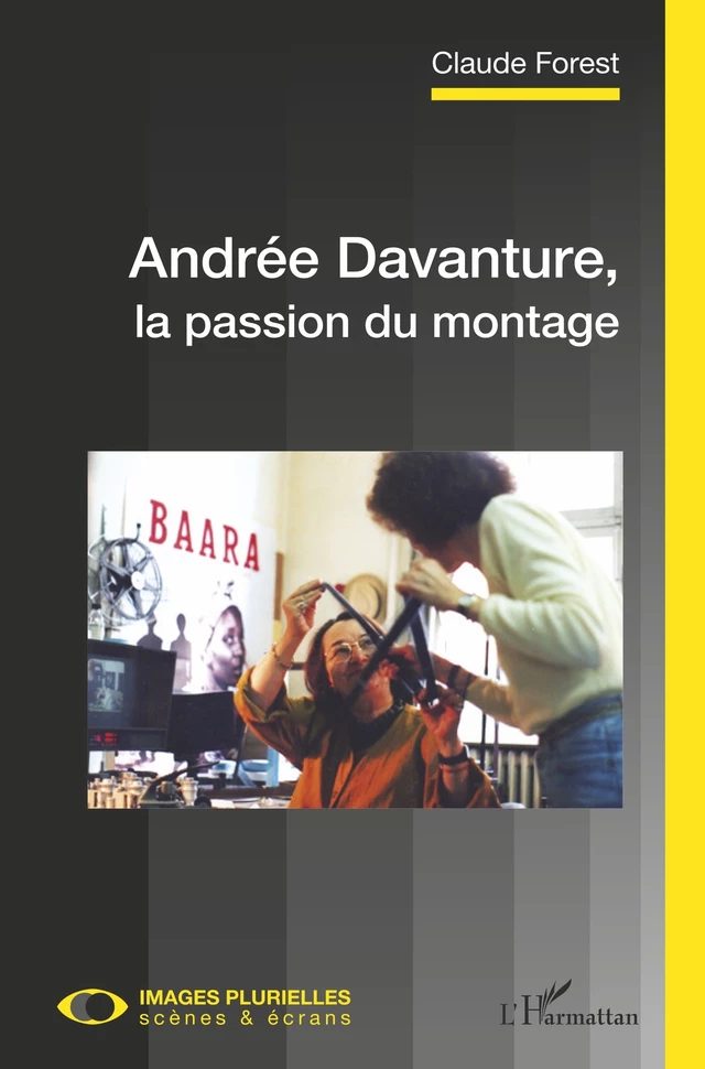 Andrée Davanture, la passion du montage - Claude Forest - Editions L'Harmattan