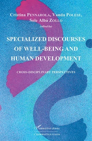 Specialized discourses of well-being and human development - Cristina Pennarola, Vanda Polese, Sole Alba Zollo - Harmattan Italia