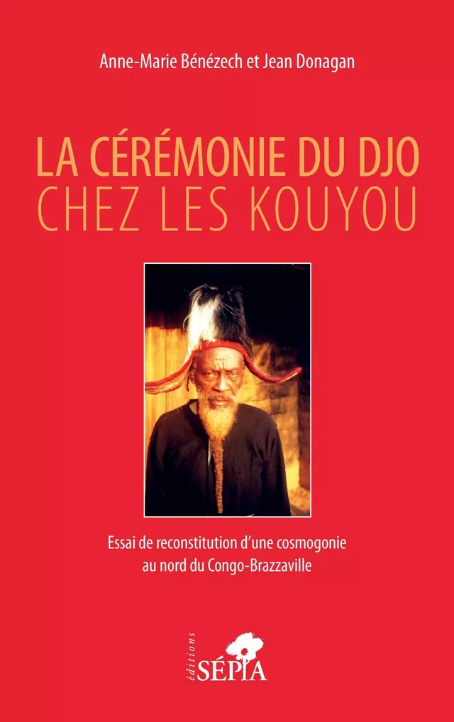 La cérémonie du Djo chez les Kouyou - Anne-Marie Bénézech, Jean Donagan - Sépia