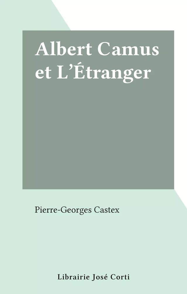 Albert Camus et L'Étranger - Pierre Castex - FeniXX réédition numérique