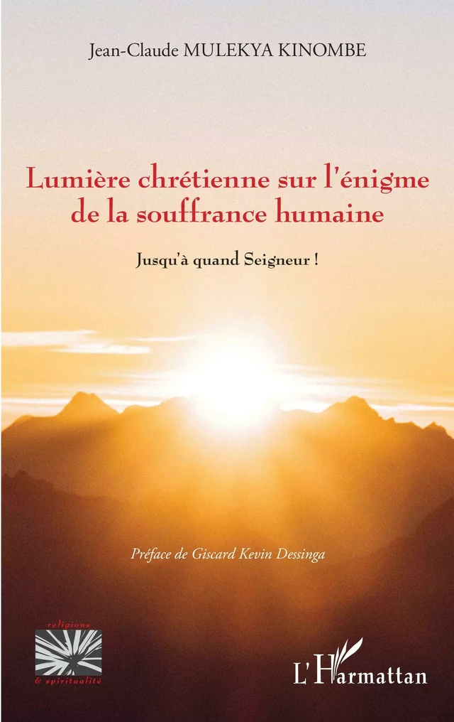 Lumière chrétienne sur l'énigme de la souffrance humaine - Jean-Claude Mulekya Kinombe - Editions L'Harmattan