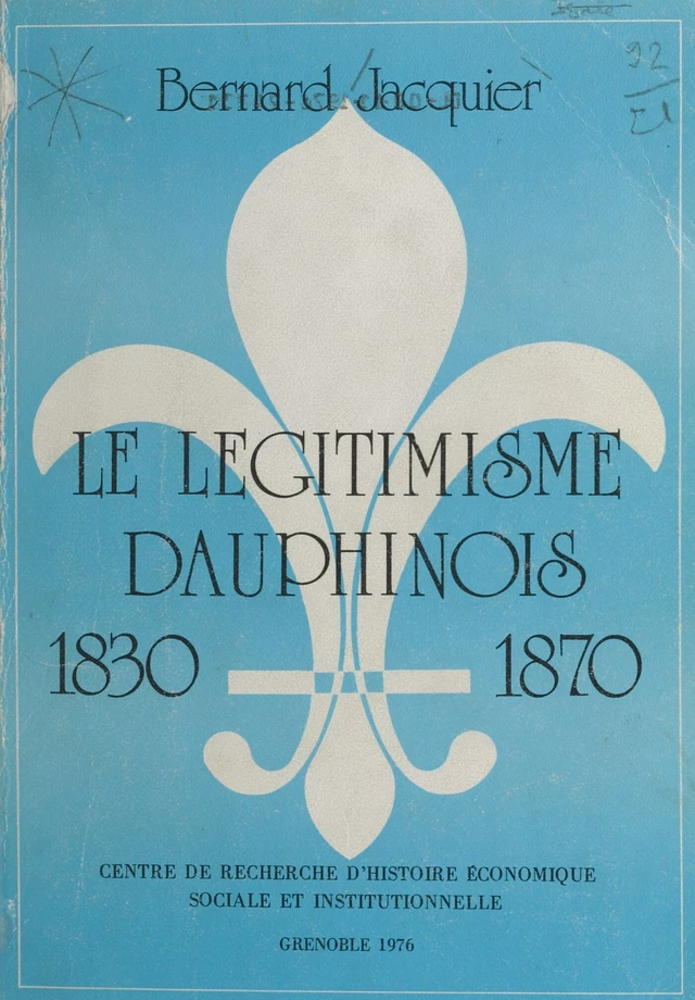 Le légitimisme dauphinois, 1830-1870 - Bernard Jacquier - FeniXX réédition numérique