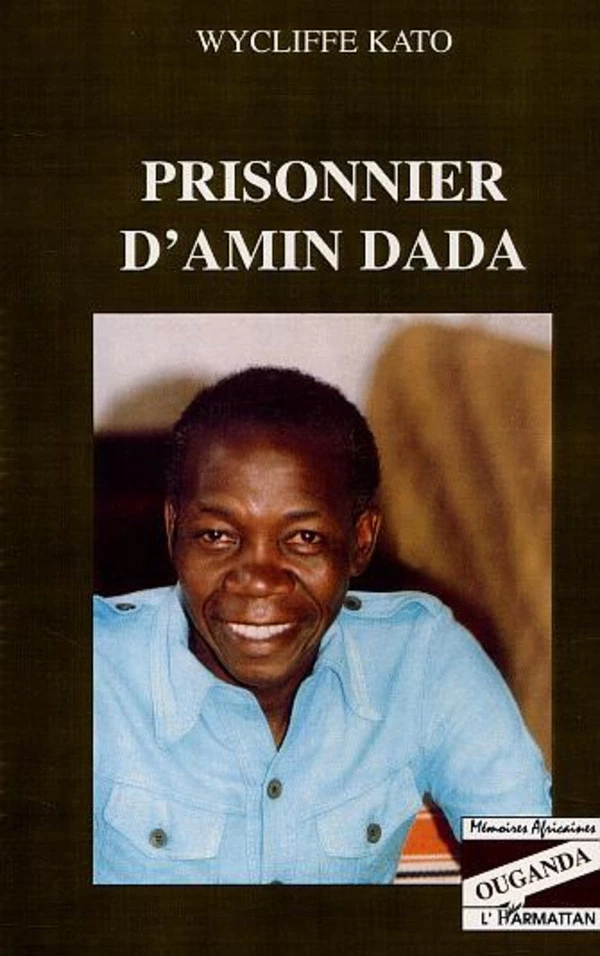 PRISONNIER D'AMIN DADA - Wycliffe Kato - Editions L'Harmattan