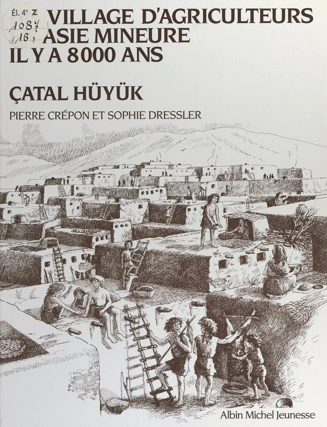 Un village d'agriculteurs en Asie Mineure il y a 8000 ans, Çatal Hüyük - Pierre Crepon - FeniXX réédition numérique