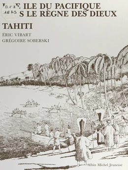 Une île du Pacifique sous le règne des dieux : Tahiti