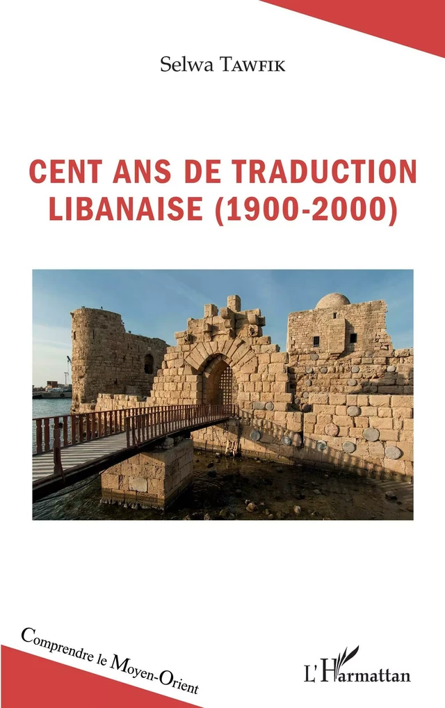 Cent ans de traduction libanaise (1900-2000) - Selwa Tawfik - Editions L'Harmattan