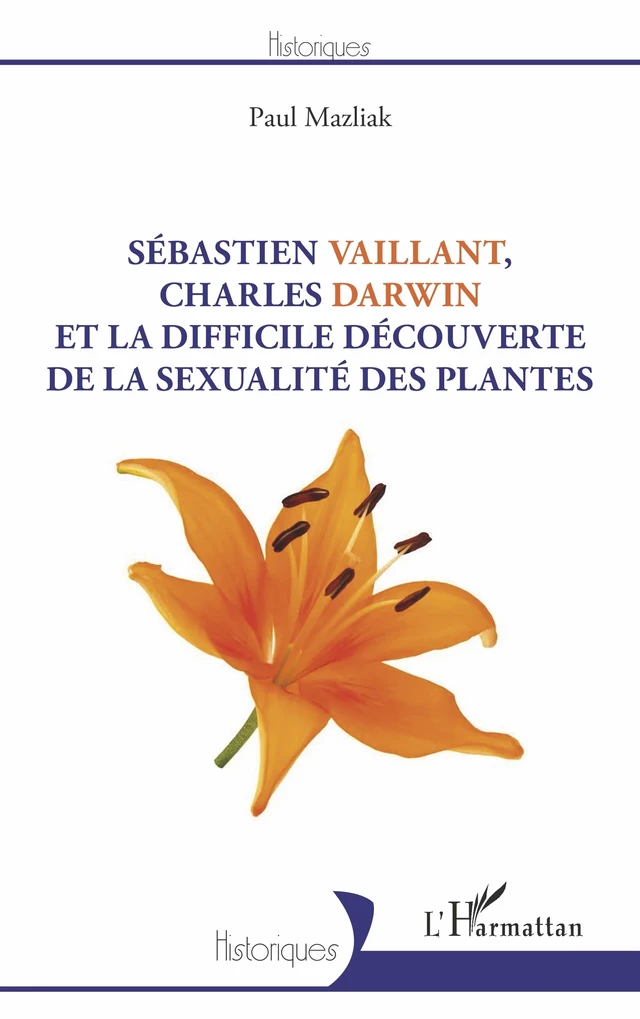 Sébastien Vaillant, Charles Darwin et la difficile découverte de la sexualité des plantes - Paul Mazliak - Editions L'Harmattan