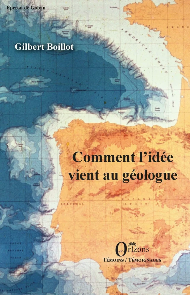 Comment l'idée vient au géologue - Gilbert Boillot - Editions Orizons