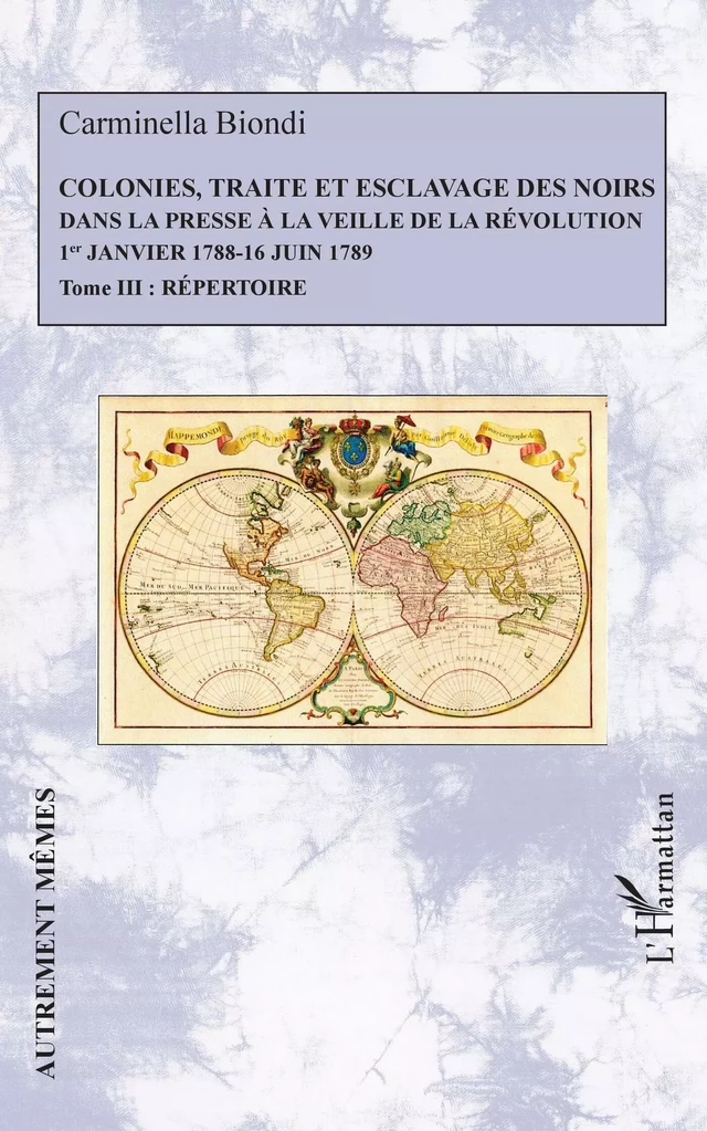 Colonies, traite et esclavage des noirs dans la presse à la veille de la Révolution - Carminella Biondi - Editions L'Harmattan