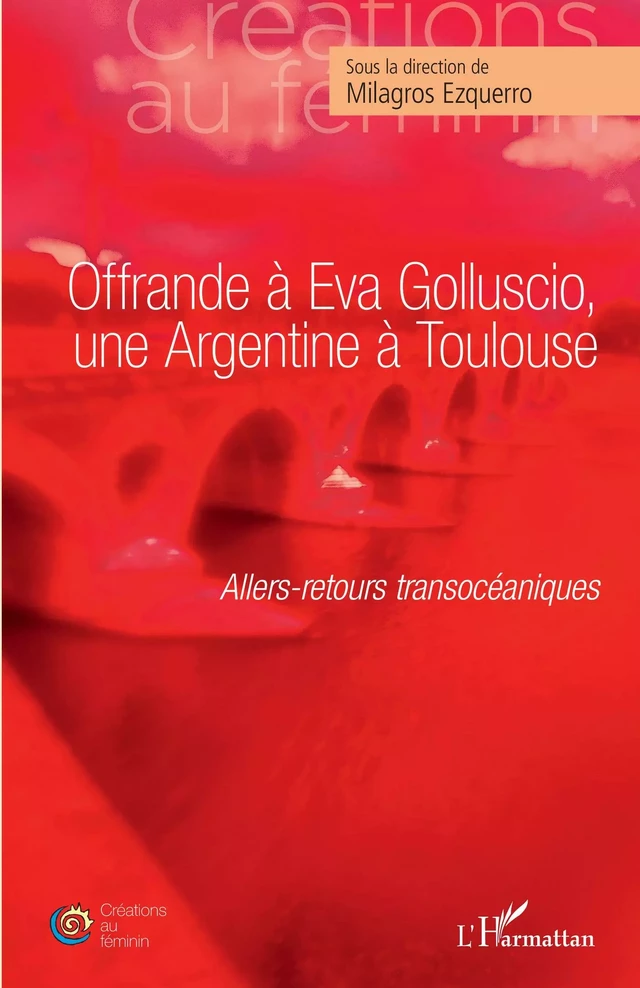 Offrande à Eva Golluscio, une Argentine à Toulouse - Milagros EZQUERRO - Editions L'Harmattan