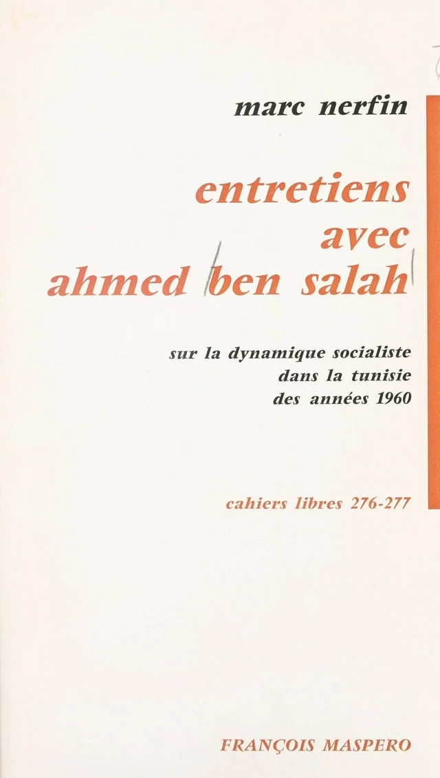 Entretiens avec Ahmed Ben Salah sur la dynamique socialiste dans les années 1960 - Ahmed Ben Salah, Marc Nerfin - FeniXX réédition numérique