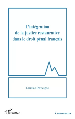 L'intégration de la justice restaurative dans le droit pénal français