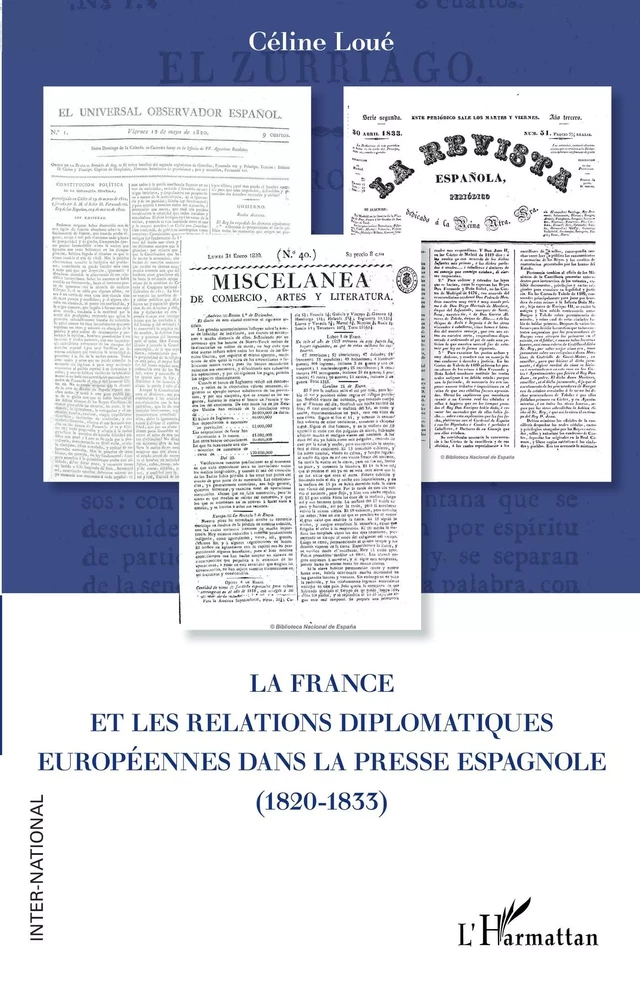 La France et les relations diplomatiques européennes dans la presse espagnole (1820-1833) - Céline Loué - Editions L'Harmattan