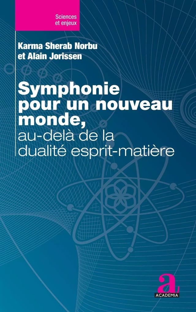 Symphonie pour un nouveau monde, au-delà de la dualité esprit-matière - Alain Jorissen - Academia