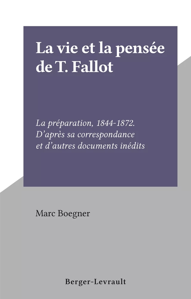 La vie et la pensée de T. Fallot - Marc Boegner - FeniXX réédition numérique