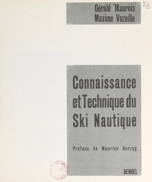 Connaissance et technique du ski nautique - Gérald Maurois, Maxime Vazeille - FeniXX réédition numérique