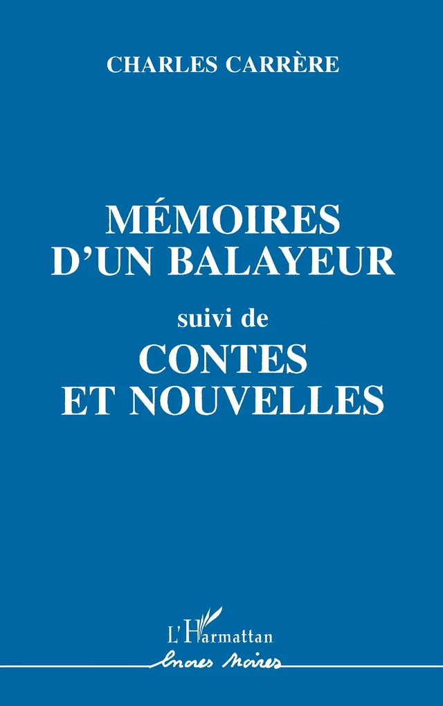 Mémoires d'un balayeur, suivi de contes et nouvelles - Charles Carrère - Editions L'Harmattan